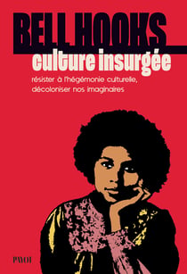 Culture insurgée : Résister à l'hégémonie culturelle, décoloniser nos imaginaires