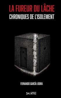 La fureur du lâche : Chroniques de l'isolement