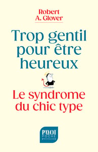 Trop gentil pour être heureux : Le syndrome du chic type