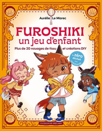 Furoshiki, un jeu d'enfant : Plus de 20 nouages de tissu et créations DIY (2e édition)