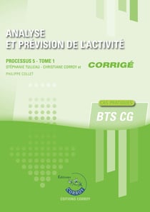 Analyse et prévision de l'activité Tome 1 - Corrigé - BTS CG - Processus 5