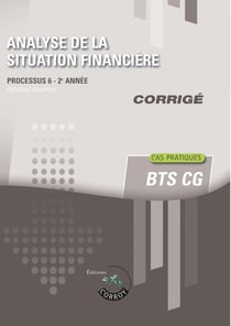 Processus 6 : Analyse de la situation financière - BTS CG - Corrigé