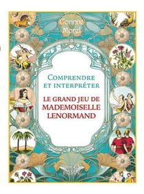 Comprendre et interpréter le grand jeu de Mademoiselle Lenormand