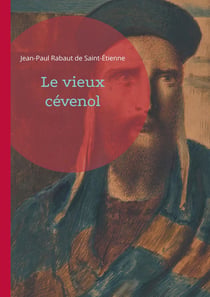 Le vieux cévenol : Un témoignage poignant sur la vie des protestants cévenols face aux persécutions du XVIIIe siècle