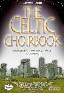 The celtic choirbook - 20 arrangements for mixed choir a capella. mixed choir (satb). partition de c