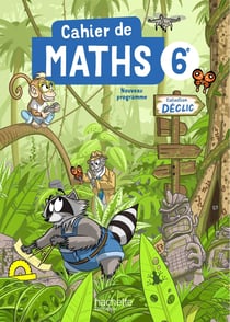 Déclic : Cahier de maths - 6e
