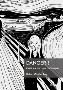 Danger ! : Essai sur un pays qui tangue