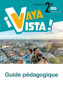 ¡Vaya Vista! : Espagnol - 2de - Guide pédagogique - A2>B1