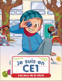 Je suis en CE1 Tome 9 : Les jeux de la récré