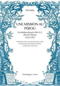 Une mission au Pérou : La relation du père Eder S. J. chez les Moxos (1753-1767)