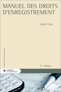 Cahiers de fiscalité pratique : Manuel des droits d'enregistrement
