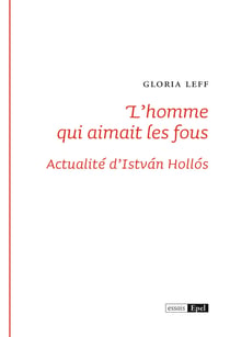 L'homme qui aimait les fous : Actualités d'István Hollós