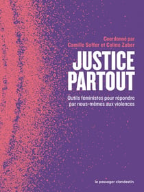 Justice partout : Outils féministes pour repondre par nous-mêmes aux violences