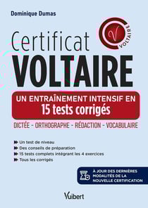 Certificat Voltaire - Un entraînement intensif en 15 tests corrigés : Orthographe - Rédaction - Vocabulaire