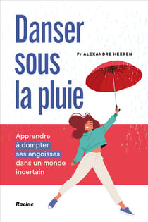 Danser sous la pluie : Apprendre à dompter ses angoisses dans un monde incertain