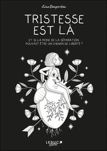 Tristesse est là : Et si la peine de la séparation pouvait être un chemin de la liberté ?