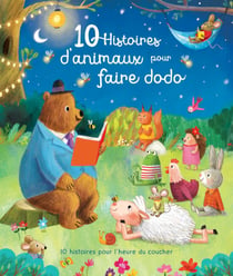 10 histoires d'animaux pour faire dodo : 10 histoires pour l'heure du coucher