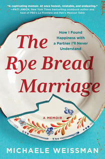 The Rye Bread Marriage - How I Found Happiness with a Partner I'll Never Understand