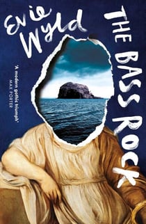 The Bass Rock - The haunting gothic novel from the award-winning author of The Echoes