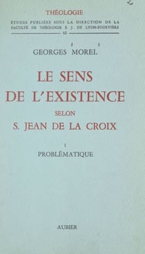 Le sens de l'existence selon Saint Jean de la Croix (1). Problématique