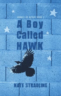 A Boy Called Hawk - Annals of Altair, #1
