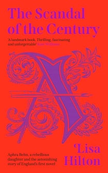 The Scandal of the Century - A thrilling historical biography about the astonishing story of England’s first novel