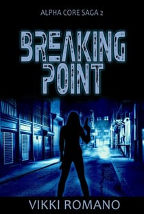 Breaking Point - Alpha Core Saga, #2