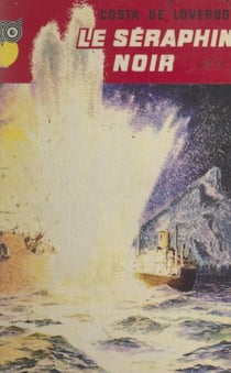 Le séraphin noir - Aventurier, pirate, espion et dynamiteur