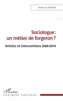 Sociologue : un métier de forgeron ? - Articles et interventions 2000-2010