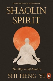Shaolin Spirit - The Way to Self-Mastery