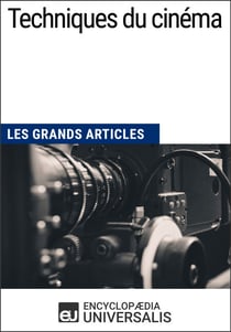 Techniques du cinéma - Les Grands Articles d'Universalis