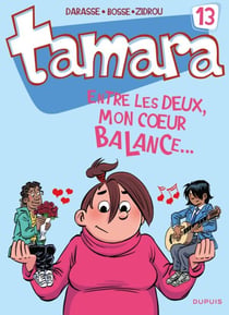 Tamara - Tome 13 - Entre les deux, mon coeur balance...