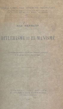 Hitlérisme et humanisme - Conférences faites à l'École des sciences politiques, le 24 janvier et le 4 février 1936