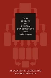 Case Studies and Theory Development in the Social Sciences