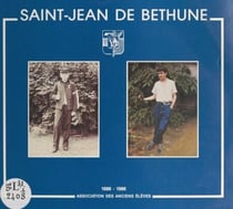 Saint-Jean de Béthune - Quelques aspects de la vie à Saint-Jean : Pères eudistes, professeurs, élèves, anciens élèves