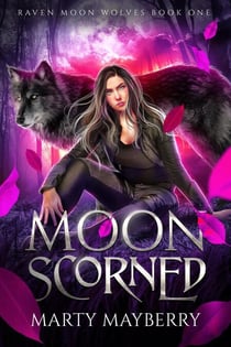 Moon Scorned - Raven Moon Wolves, #1