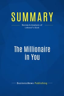 Summary: The Millionaire in You - Review and Analysis of LeBoeuf's Book