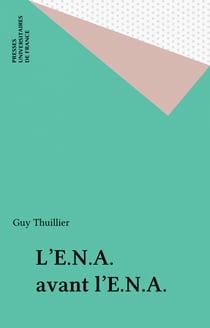 L'E.N.A. avant l'E.N.A.