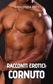 RACCONTI EROTICI: Cornuto