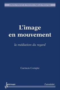 L'image en mouvement - la médiation du regard
