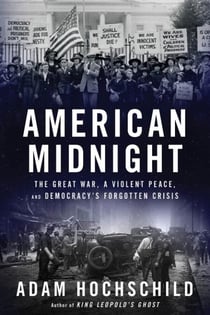 American Midnight - The Great War, a Violent Peace, and Democracy’s Forgotten Crisis