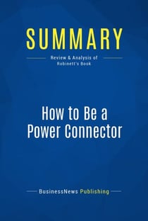 Summary: How to Be a Power Connector - Review and Analysis of Robinett's Book