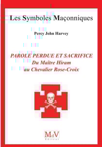 N.90 Parole perdue et sacrifice - Du Maître Hiram au Chevalier Rose-Croix n° 90