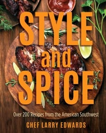 Style and Spice - Over 200 Recipes from the American Southwest