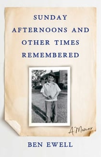 Sunday Afternoons and Other Times Remembered - A Memoir