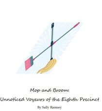 Mop and Broom: Unnoticed Voyeurs of the Eighth Precinct