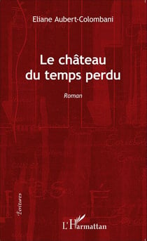 Le château du temps perdu - Roman