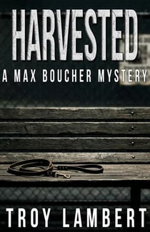Harvested - Max Boucher Series, #1