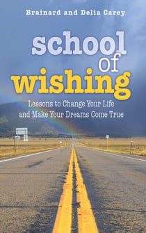 School of Wishing - Lessons to Change Your Life and Make Your Dreams Come True