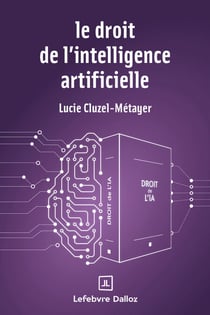 Le droit de l''intelligence artificielle
